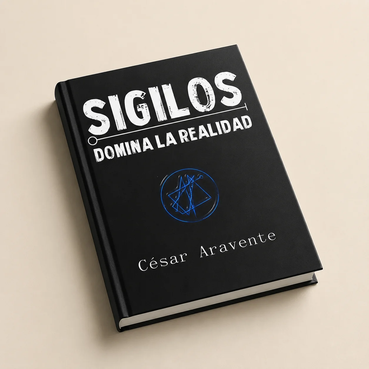 The book Sigilos: domina la realidad by César Aravente.